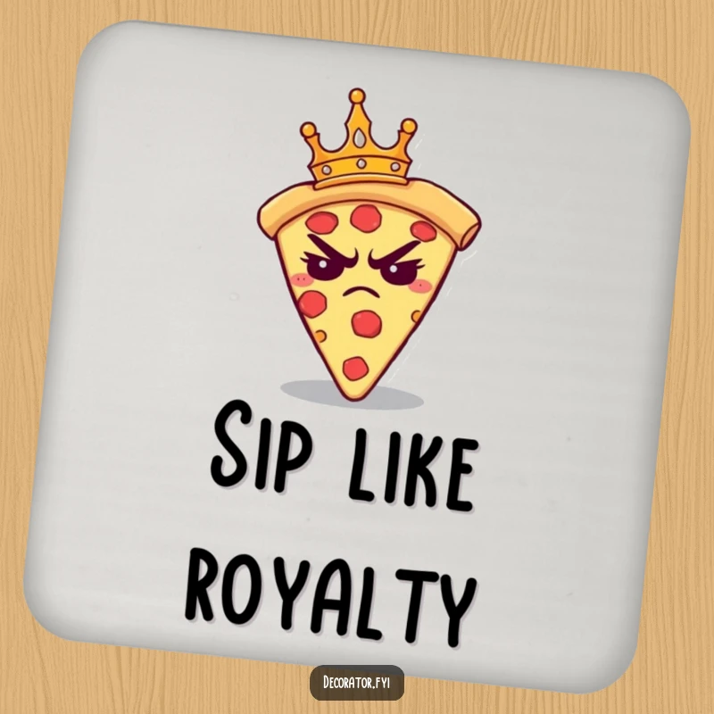 Funny drink coaster with a grumpy pizza slice wearing a tiny crown, looking annoyed. Protects surfaces humorously.