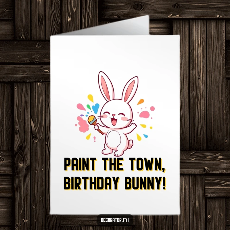 Funny Free Printable Birthday Card: A cute bunny excitedly splatters colorful paint all over a wall with glee.