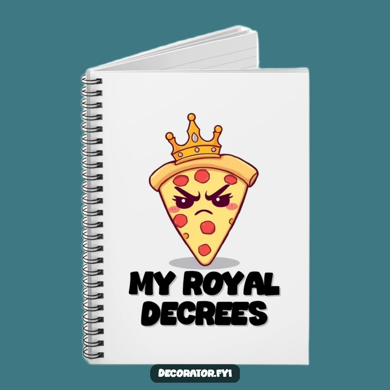 Funny Grumpy Pizza Crown Notebook: Hilarious Annoyed Journal for Royal Thoughts and Doodles